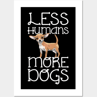 Less Humans More Dogs Chihuahua Funny Posters and Art